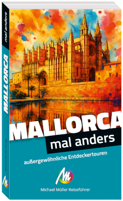 Mallorca - mal anders MICHAEL MÜLLER REISEFÜHRER: außergewöhnliche Entdeckertouren